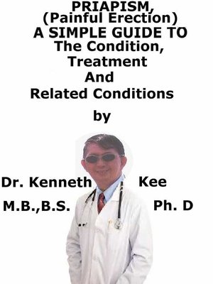 cover image of Priapism (Painful Erection), a Simple Guide to the Condition, Treatment and Related Conditions